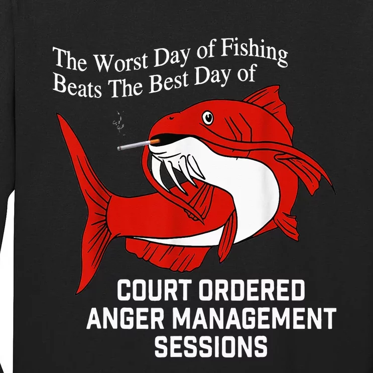 The Worst Day of Fishing Beats The Best Day of Court Ordered Tall Long Sleeve T-Shirt