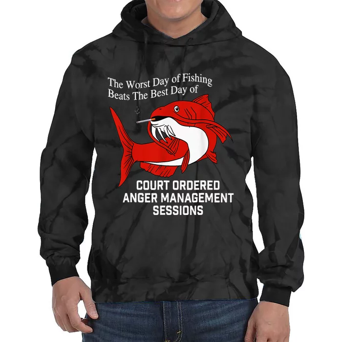 The Worst Day of Fishing Beats The Best Day of Court Ordered Tie Dye Hoodie