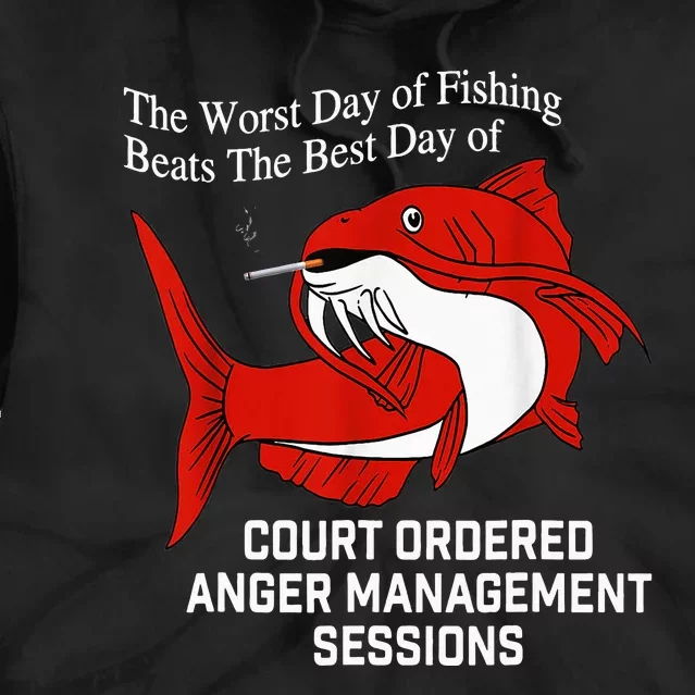 The Worst Day of Fishing Beats The Best Day of Court Ordered Tie Dye Hoodie