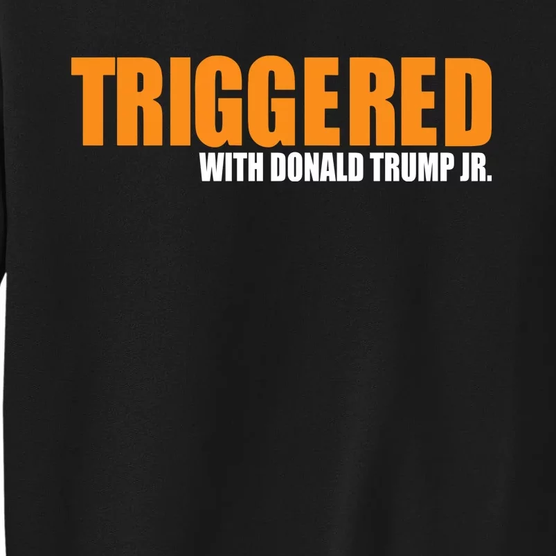 Triggered With Donald Trump Tall Sweatshirt