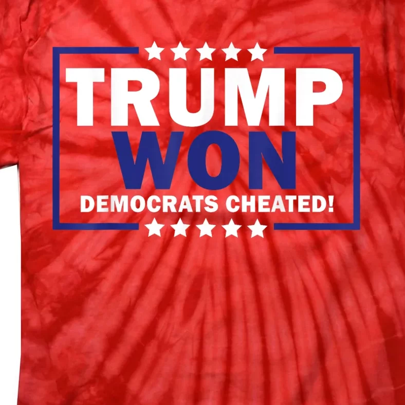 Trump Won Democrats Cheated Tie-Dye T-Shirt