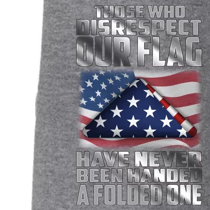 Those Who Disrespect Our Flag Have Never Been Handed A Folded One Doggie 3-End Fleece Hoodie