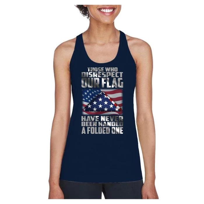 Those Who Disrespect Our Flag Have Never Been Handed A Folded One Women's Racerback Tank