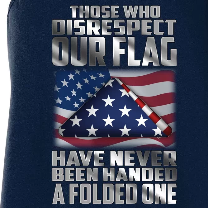 Those Who Disrespect Our Flag Have Never Been Handed A Folded One Women's Racerback Tank