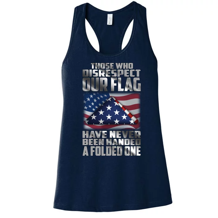 Those Who Disrespect Our Flag Have Never Been Handed A Folded One Women's Racerback Tank