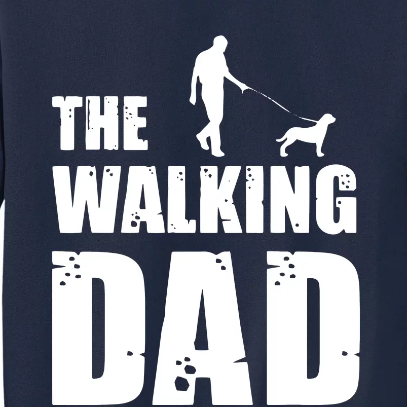 The Walking Dad Rottweiler Dog Lover Owner Dog Breed Gift Tall Sweatshirt