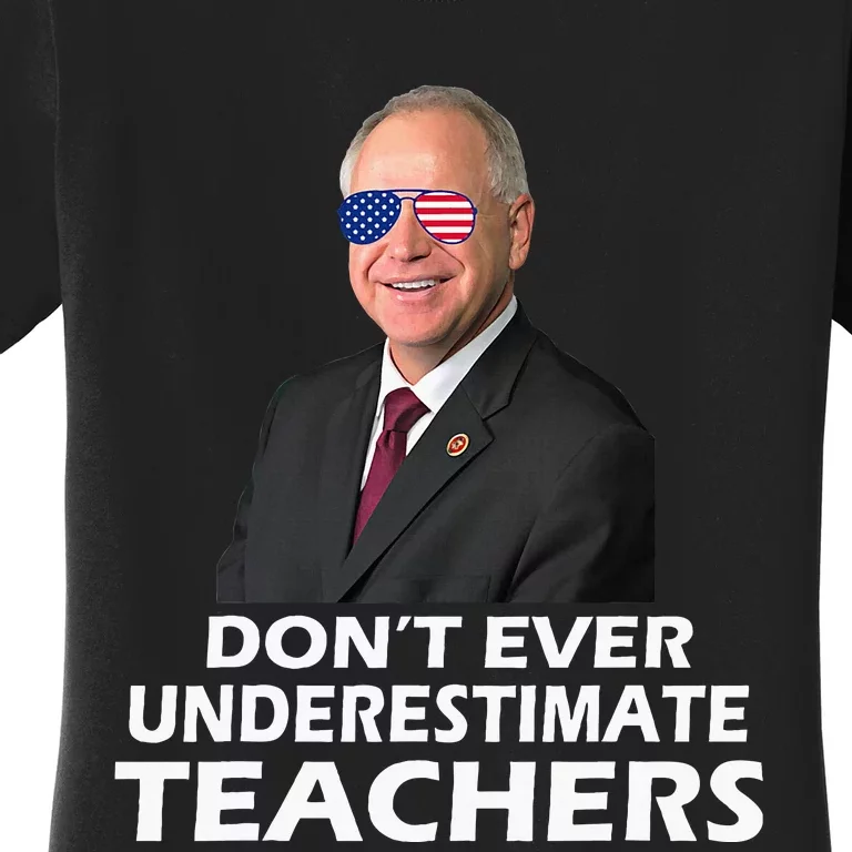 Tim Walz Don’T Ever Underestimate Teachers Women's T-Shirt