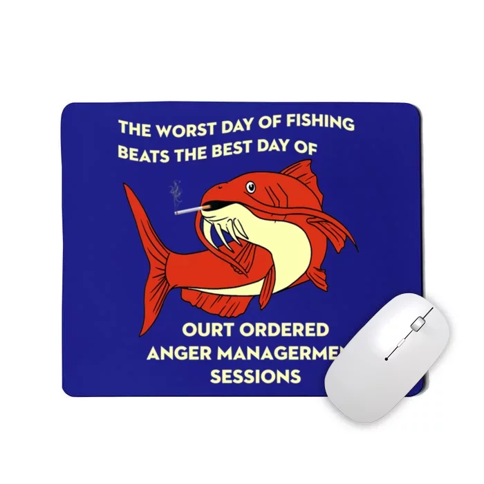 The Worst Day Of Fishing Beats The Best Day Of Court Ordered Gift Mousepad