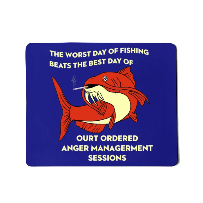 The Worst Day Of Fishing Beats The Best Day Of Court Ordered Gift Mousepad