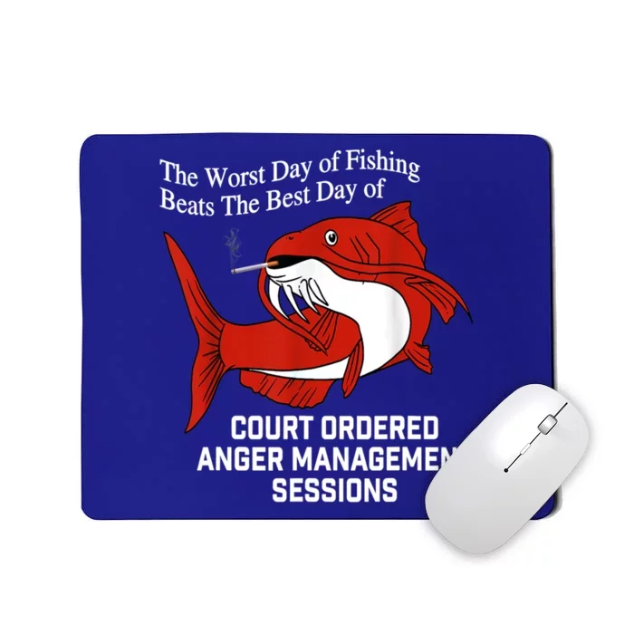 The Worst Day Of Fishing Beats The Best Day Of Court Ordered Gift Mousepad