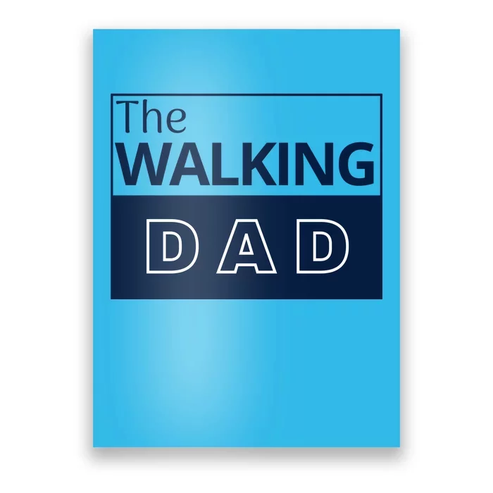 The Walking Dad Fathers Day Poster