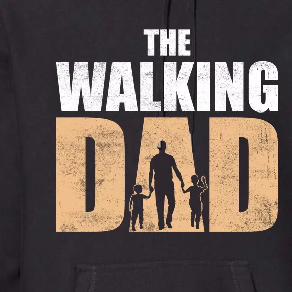 The Walking Dad T Premium Hoodie