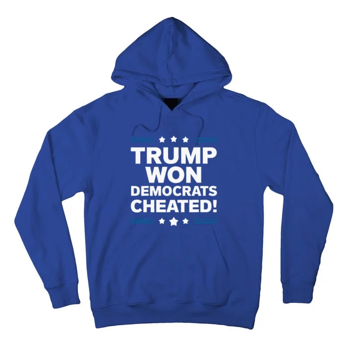 Trump Won Democrats Cheated Tall Hoodie