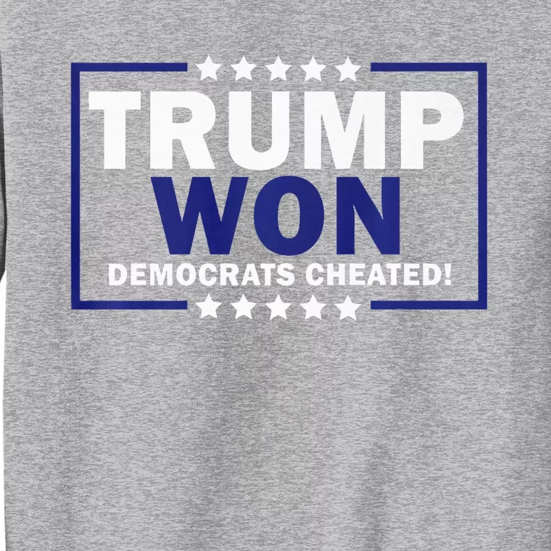 Trump Won Democrats Cheated Sweatshirt