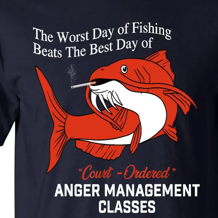 The Worst Day Of Fishing Beats The Best Day Of Court Ordered Tall T-Shirt