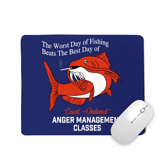 The Worst Day Of Fishing Beats The Best Day Of Court Ordered Mousepad