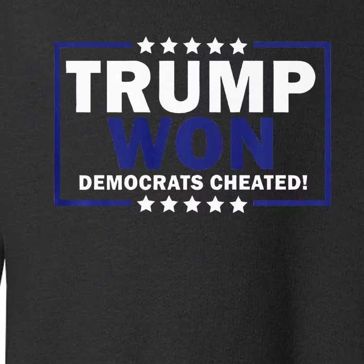 Trump Won Democrats Cheated Funny Premium Toddler Sweatshirt