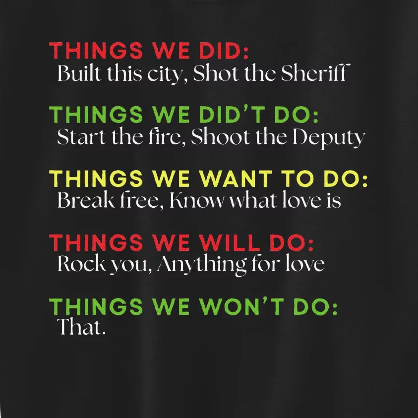 Things We Did Built This City Shot The Sheriff Start Funny Gift Kids Sweatshirt