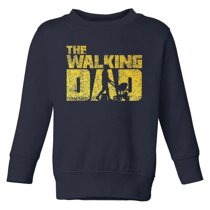 The Walking Dad Father Fathers Day Gift Toddler Sweatshirt