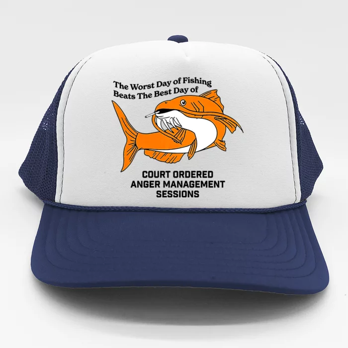TeeShirtPalace | The Worst Day Of Fishing Beats The Best Day Of Court  Ordered Anger Management Trucker Hat