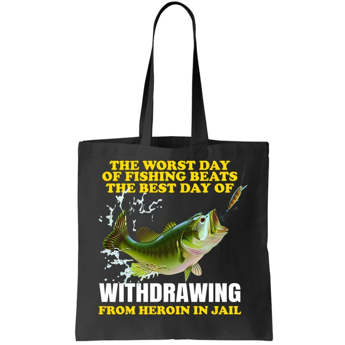 The Worst Day Of Fishing Beats The Best Day Tote Bag