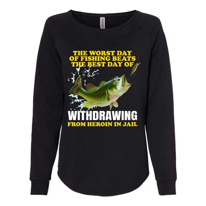 The Worst Day Of Fishing Beats The Best Day Womens California Wash Sweatshirt