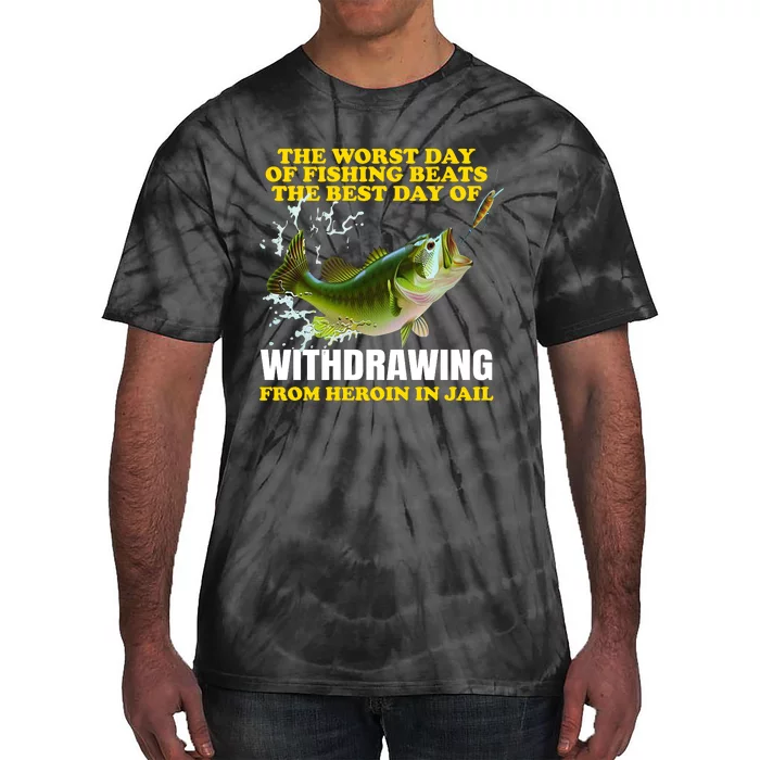 The Worst Day Of Fishing Beats The Best Day Tie-Dye T-Shirt