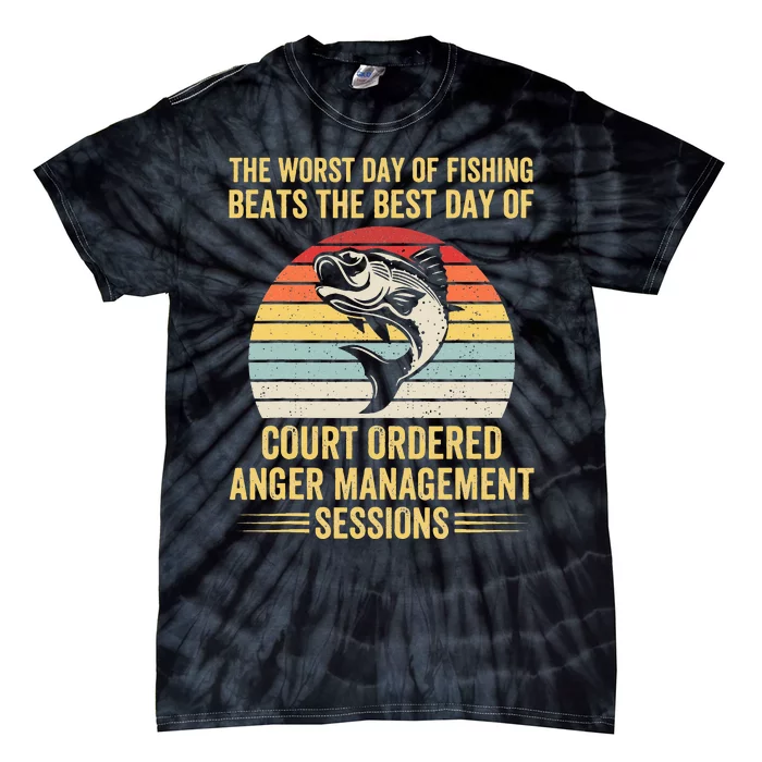 The Worst Day Of Fishing Beats The Best Day Of Court Ordered Tie-Dye T-Shirt