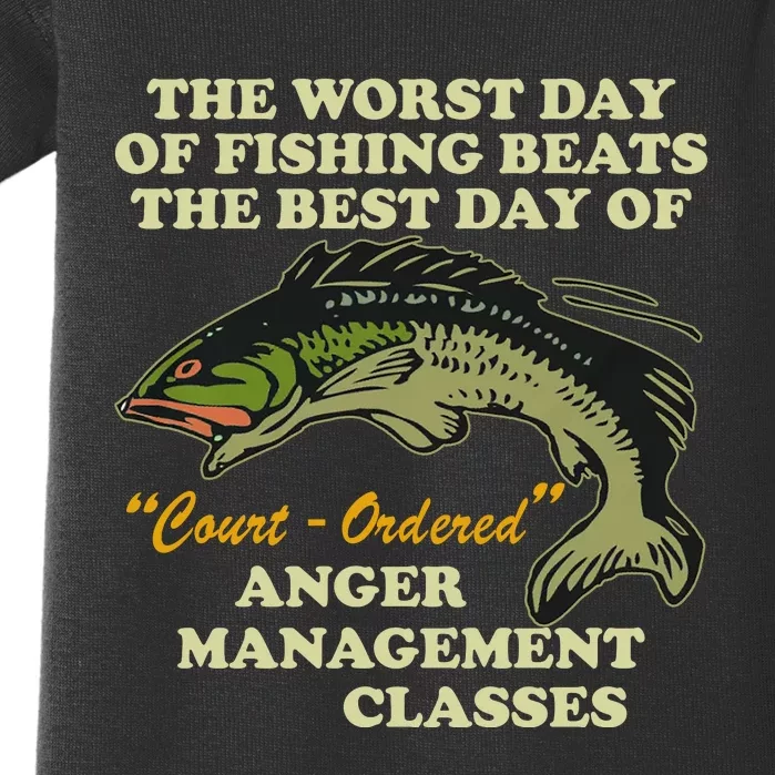 The Worst Day Of Fishing Beats The Best Day Of Court Ordered Baby Bodysuit