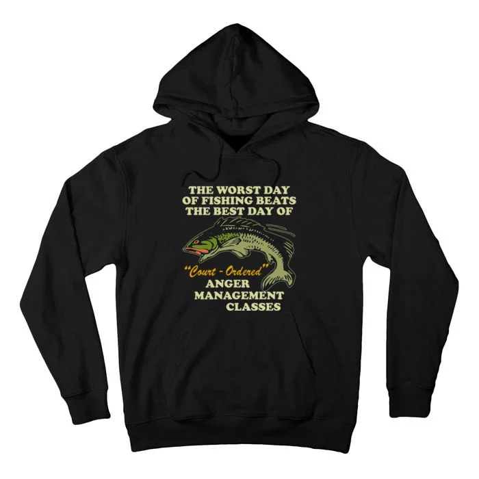 The Worst Day Of Fishing Beats The Best Day Of Court Ordered Tall Hoodie