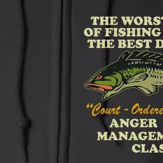 The Worst Day Of Fishing Beats The Best Day Of Court Ordered Full Zip Hoodie