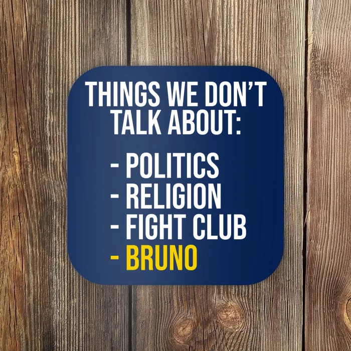 Things We Don't Talk About Bruno Funny Coaster