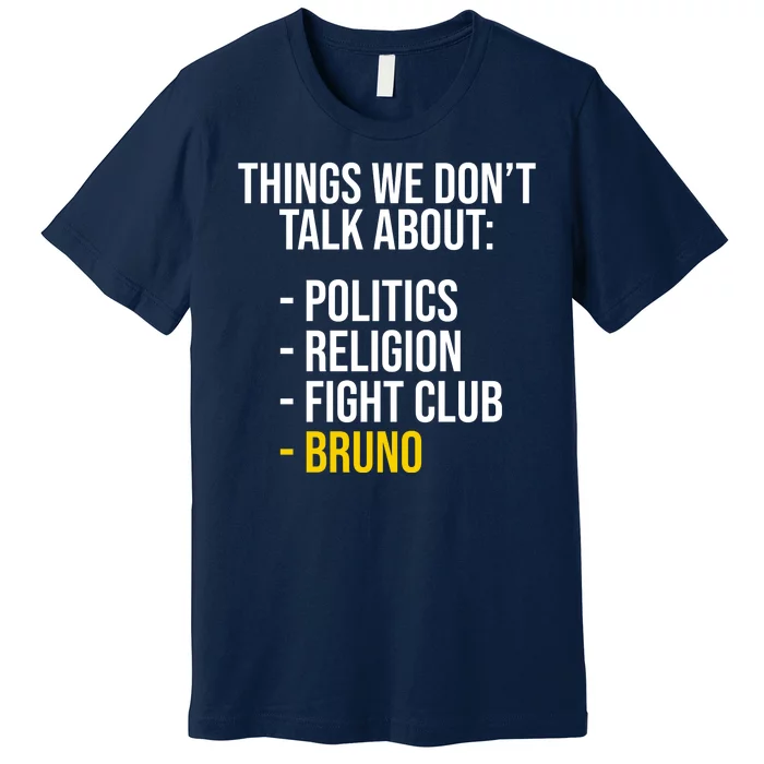 Things We Don't Talk About Bruno Funny Premium T-Shirt