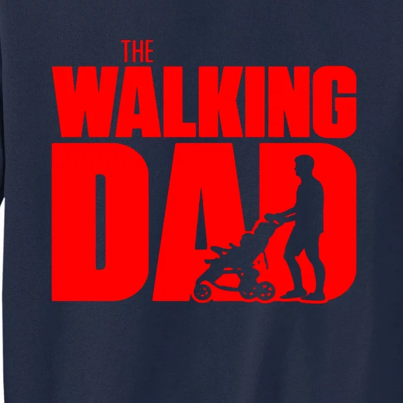 The Walking Dad Tall Sweatshirt