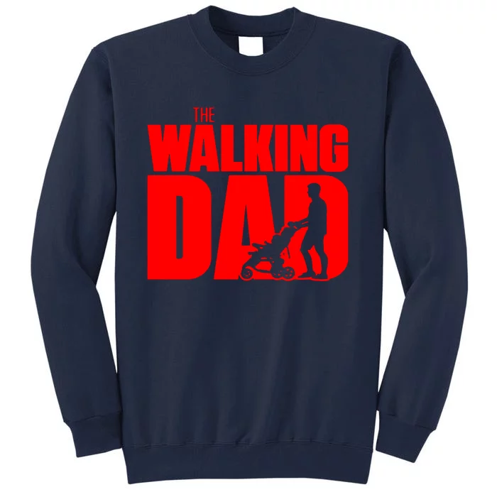 The Walking Dad Tall Sweatshirt