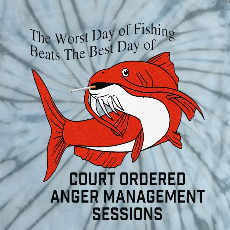 The Worst Day Of Fishing Beats The Best Day Of Court Ordered Tie-Dye T-Shirt