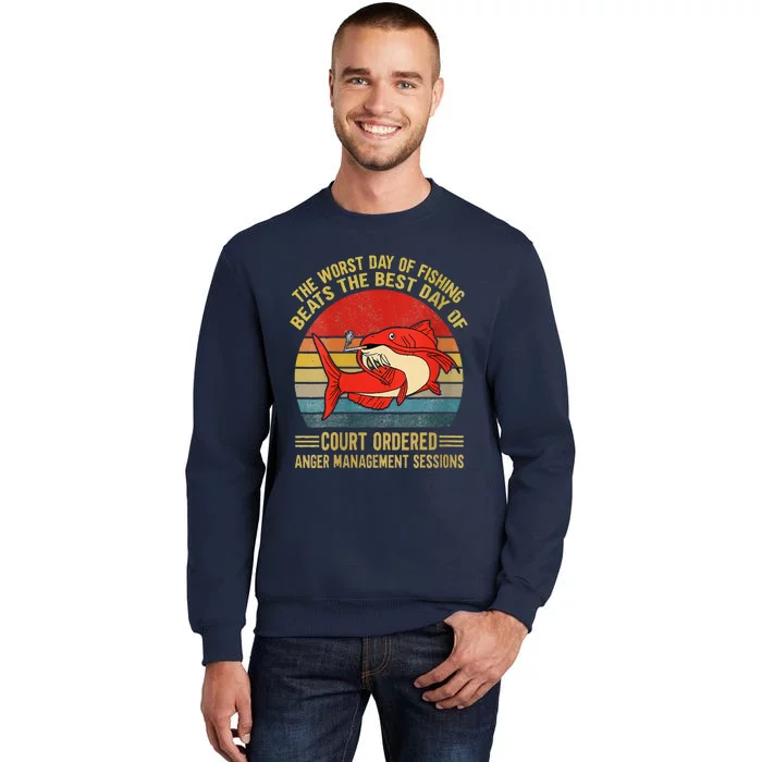 The Worst Day Of Fishing Beats The Best Day Of Court Ordered Sweatshirt