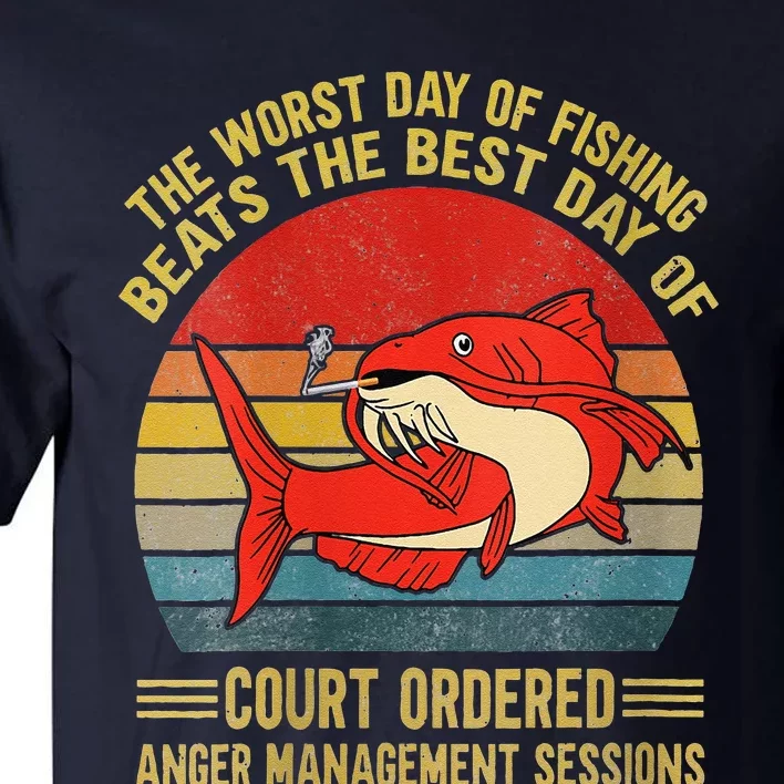 The Worst Day Of Fishing Beats The Best Day Of Court Ordered Tall T-Shirt