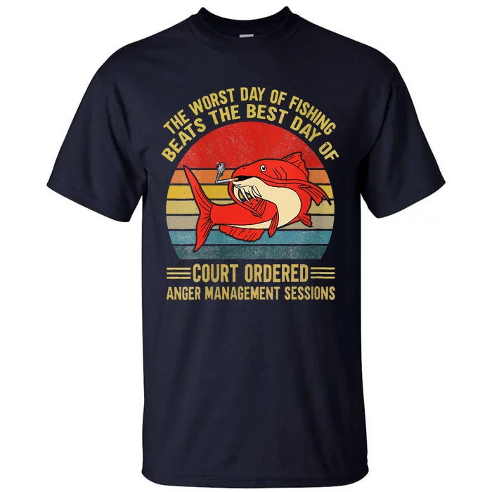 The Worst Day Of Fishing Beats The Best Day Of Court Ordered Tall T-Shirt