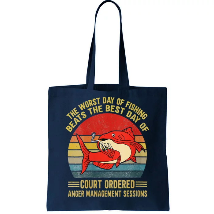 The Worst Day Of Fishing Beats The Best Day Of Court Ordered Tote Bag