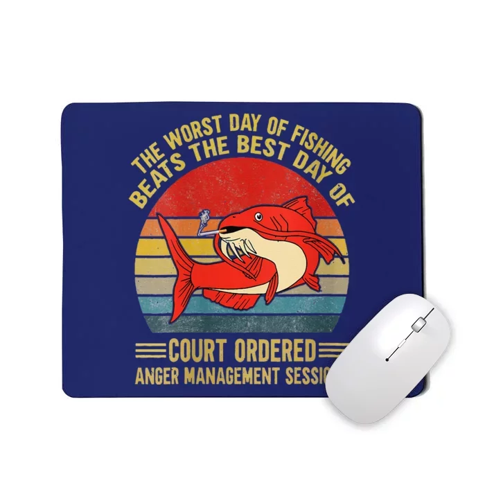 The Worst Day Of Fishing Beats The Best Day Of Court Ordered Mousepad