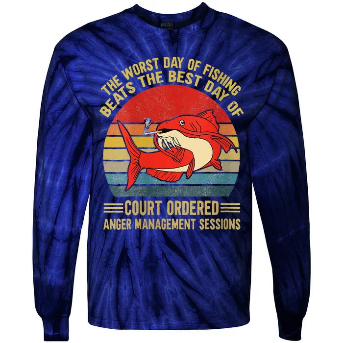 The Worst Day Of Fishing Beats The Best Day Of Court Ordered Tie-Dye Long Sleeve Shirt