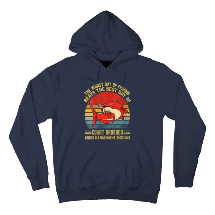 The Worst Day Of Fishing Beats The Best Day Of Court Ordered Tall Hoodie