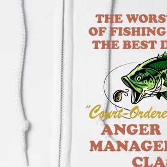 The Worst Day Of Fishing Beats The Best Day Of Court Ordered Full Zip Hoodie