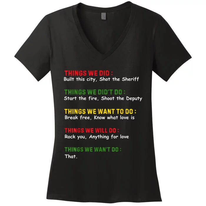 Things We Did Built This City Shot The Sheriff Women's V-Neck T-Shirt