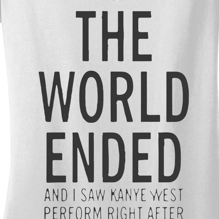 The World Ended And I Saw Kanye West Perform Right After Women's V-Neck T-Shirt