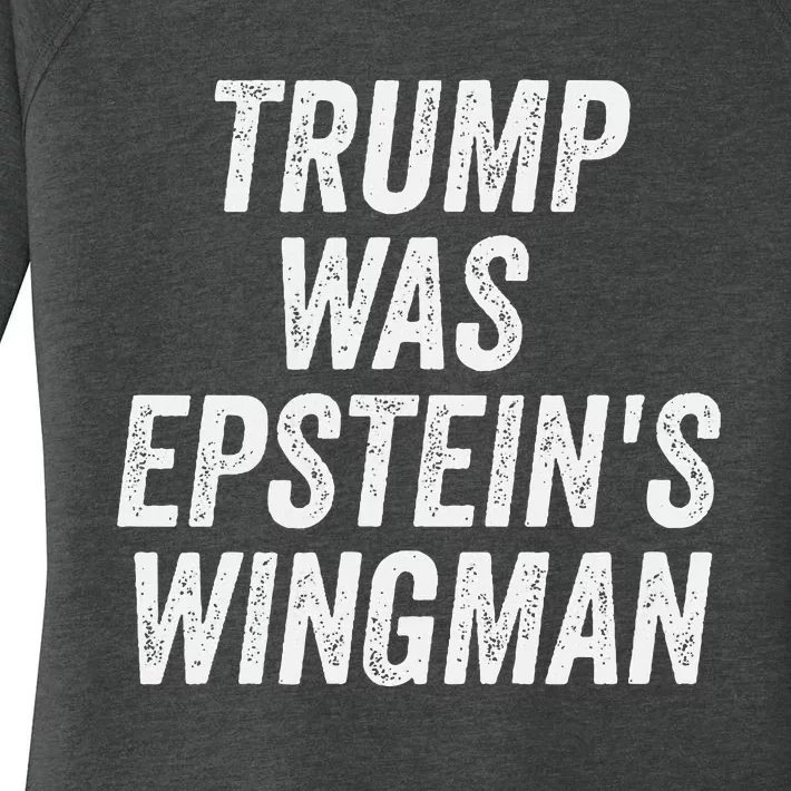 Trump Was EpsteinS Wingman Women's Perfect Tri Tunic Long Sleeve Shirt