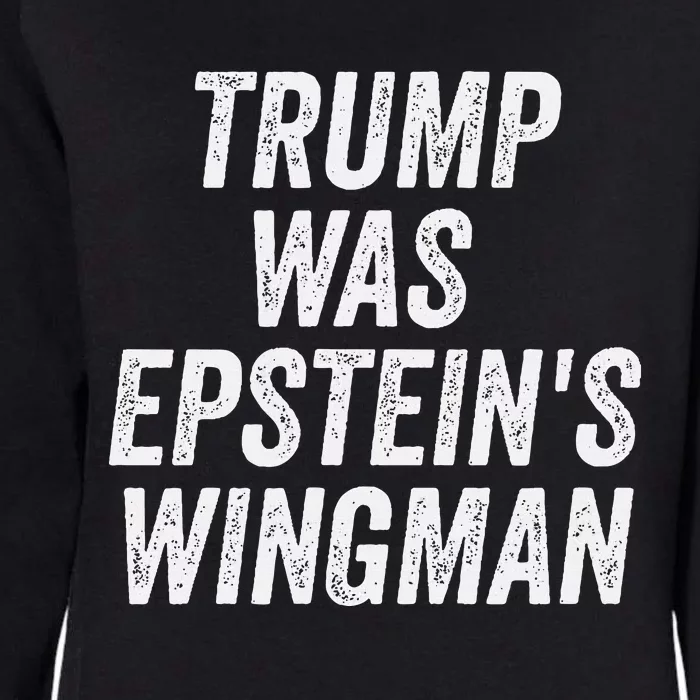 Trump Was EpsteinS Wingman Womens California Wash Sweatshirt