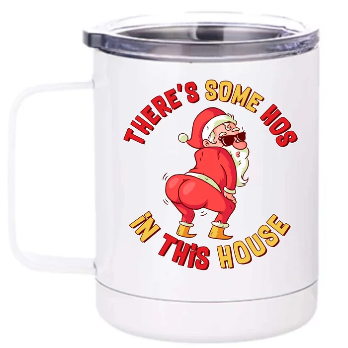 Twerking Santa Claus There's Some Hos In This House Front & Back 12oz Stainless Steel Tumbler Cup