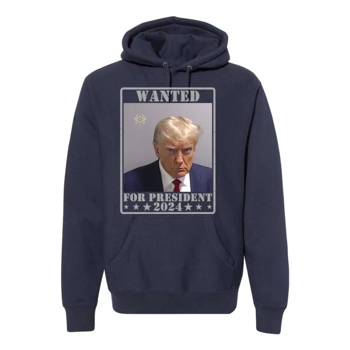 Trump Wanted For President 2024 Premium Hoodie